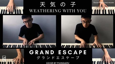 Grand Escape Epic Piano Instrumental Cover Weathering With You Ost
