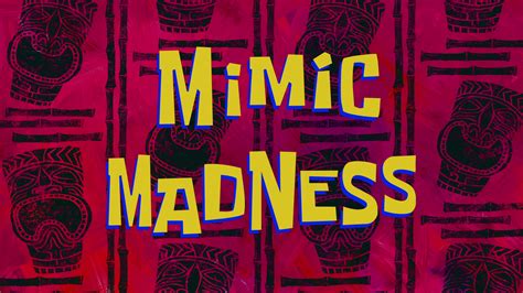 Mimic Madness Encyclopedia Spongebobia Fandom Powered By Wikia