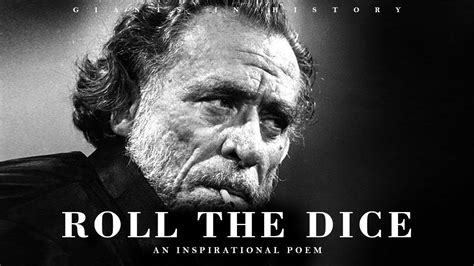 Roll The Dice Charles Bukowski A Motivational Poem Charles