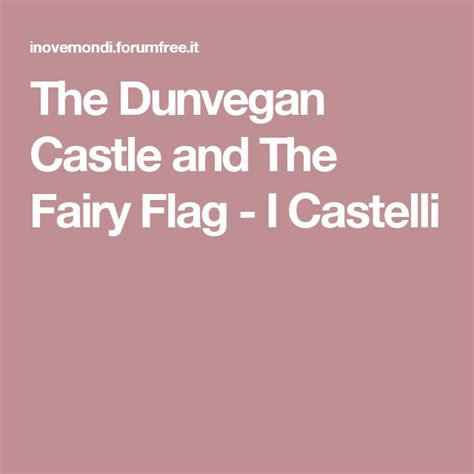 The Dunvegan Castle And The Fairy Flag I Castelli
