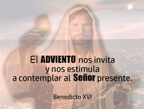 El Adviento Nos Invita Y Nos Estimula A Contemplar Al Señor Presente