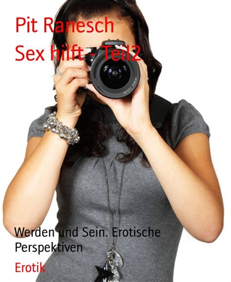 Sex Hilft Teil2 Werden Und Sein Erotische Perspektiven Ebook