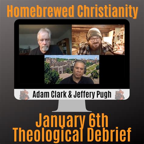 Jan 6th Theological Debrief Adam Clark And Jeffrey Pugh