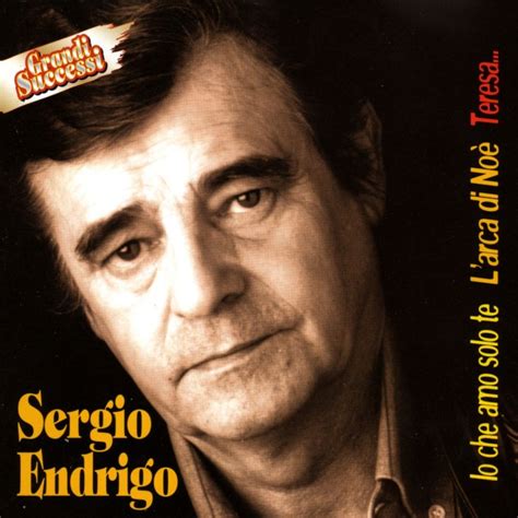 Sergio endrigo, giuseppe ungaretti, vinicius de moraes il pappagallo. Sergio Endrigo - Io Che Amo Solo Te Lyrics | Musixmatch