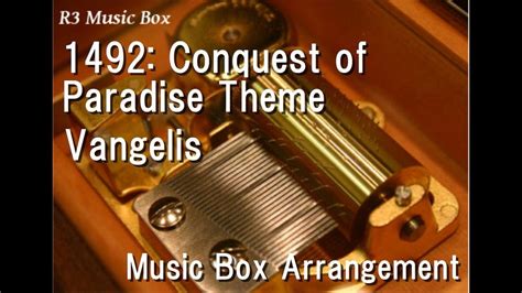 1492 Conquest Of Paradise Themevangelis Music Box Youtube