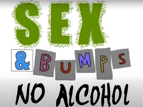 Sex And Bumps No Alcohol Alcohol Awareness