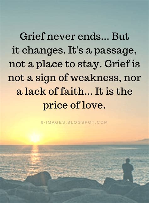 Grief Quotes Grief Never Ends But It Changes Its A Passage Not A