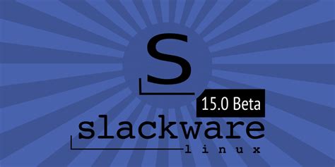 Slackware Linux 150 Beta The Legend Is Back