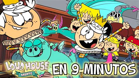 The Loud House La Pelicula En 9 Minutos Resumen Youtube