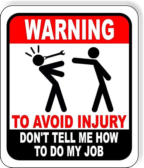 Warning To Avoid Injury Dont Tell Me How To Do My Job Auto Mechanic