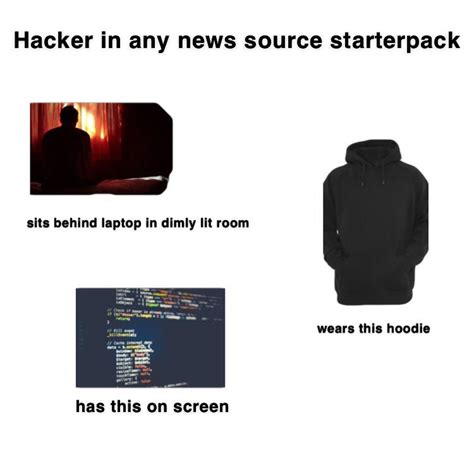 Hacker Portrayed By Any News Source Rstarterpacks Starter Packs