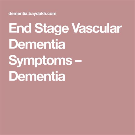 End Stage Vascular Dementia Symptoms Dementia Dementia Symptoms