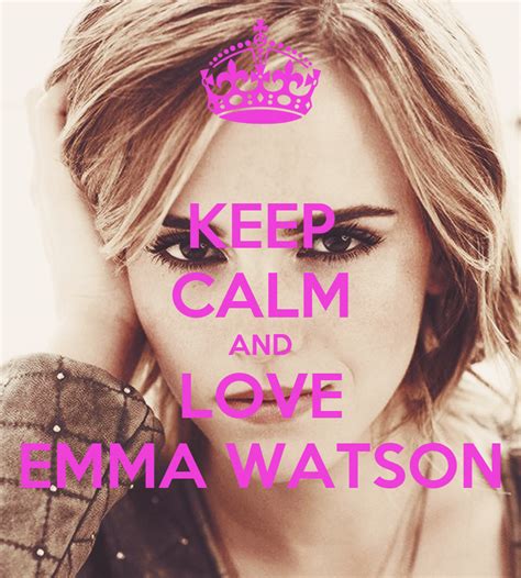 Keep Calm And Love Emma Watson Poster Omayra Keep Calm O Matic