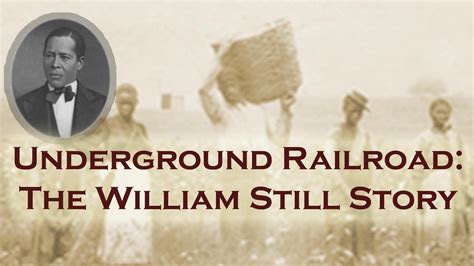 The William Still Story Uncovering The Underground Railroad