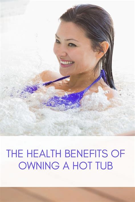 The Health Benefits Of Owning A Hot Tub Hot Tub Tub Health Benefits