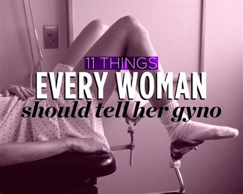 Talk To Your Doctor And Always Remember These 11 Things Every Woman Should Tell Her Gyno Women
