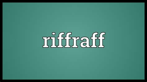 Look through examples of indigent translation in sentences, listen to pronunciation and learn grammar. Riffraff Meaning - YouTube