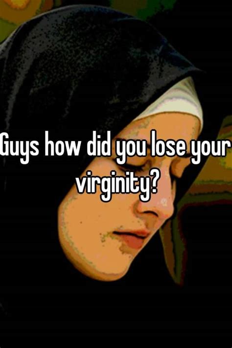 Guys How Did You Lose Your Virginity