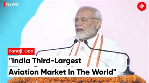 Pm Narendra Modi India Has Become The Third Largest Aviation Market
