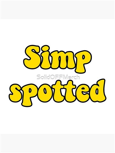 Simp Spotted Poster For Sale By Solidoffmerch Redbubble