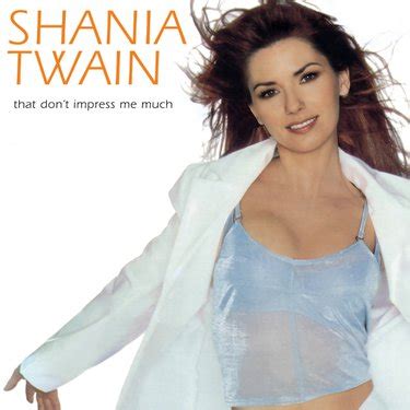 Shania Twain That Don T Impress Me Much Reviews Album Of The Year