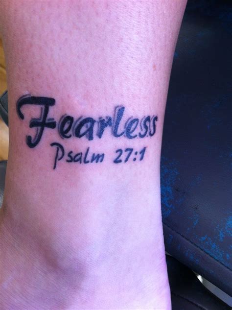 The art of making tattoos is tattooing. My newest tattoo! Fearless Psalm 27:1 designed it myself ...