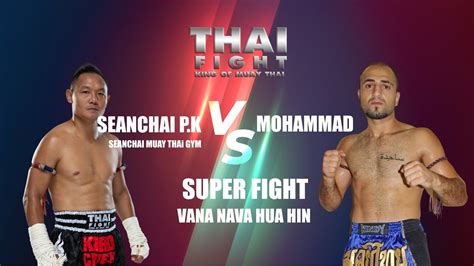 Seanchai Vs Mohammad Vana Nava Hua Hin ไทยไฟท์ Thai Fight King Of Muay Thai Youtube