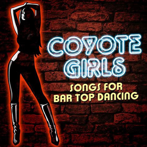 Coyote Girls A Songs For Bar Top Dancing Compilation By The Hotstepperz Spotify