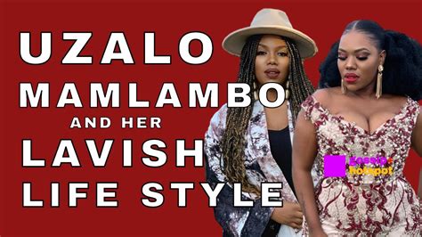 Uzalo Mamlambo And Her Lavish Lifestyle [she Is Super Rich] Youtube