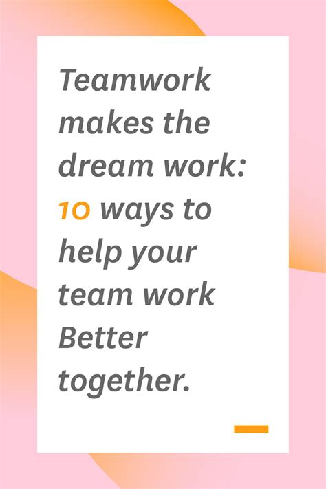 Teamwork Makes The Dream Work 10 Ways To Work Better As A Team