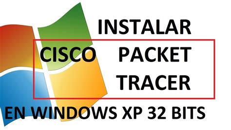 Descargar E Instalar Cisco Packet Tracer En Windows Xp Bits Youtube