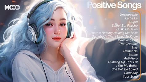 positive songs🌻a chill playlist for when you want good vibes cheerful morning playlist youtube