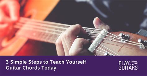 3 Simple Steps To Teach Yourself Guitar Chords Today Guitar Teach