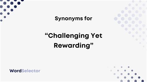 11 Synonyms For Challenging Yet Rewarding Wordselector