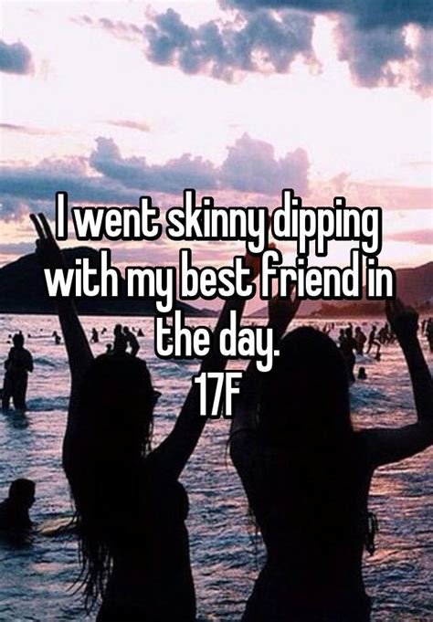 I Went Skinny Dipping With My Best Friend In The Day 17f