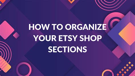 How To Organize Your Etsy Shop Sections Thrive On Etsy