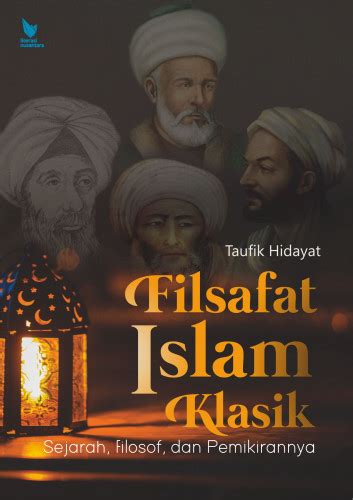 Buku FILSAFAT ISLAM KLASIK Sejarah Filosof Dan Pemikirannya Henbuk