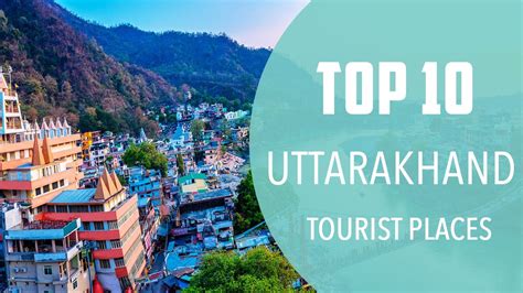Top 10 Best Tourist Places To Visit In Uttarakhand India English