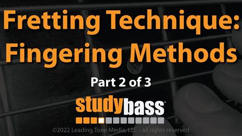 Fretting Technique Fingering Methods Part 2 Of 3 Studybass Youtube