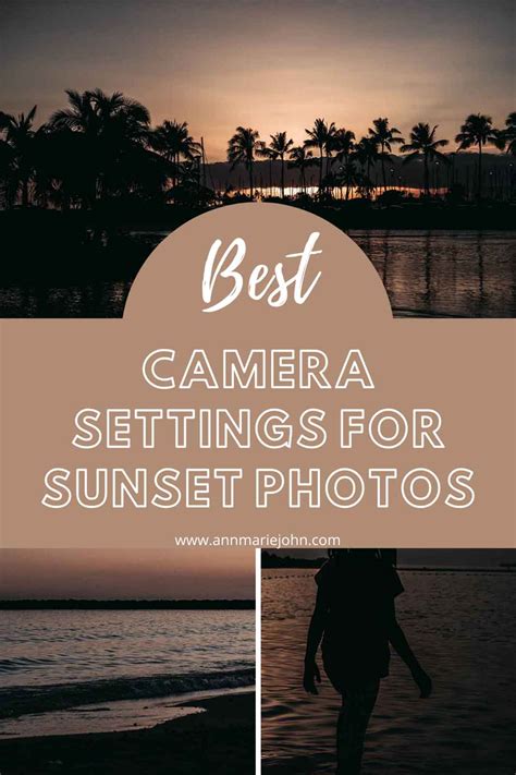 Best Camera Settings For Stunning Sunset Photography Annmarie John
