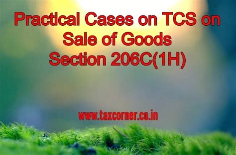 In a contract of sale, unless the circumstances of the contract are such as to show a different intention, there is — (a) an implied condition on the part of the seller, that, in the case of a sale, he has a right to sell the goods, and that. Practical Cases on TCS on Sale of Goods Section 206C(1H)