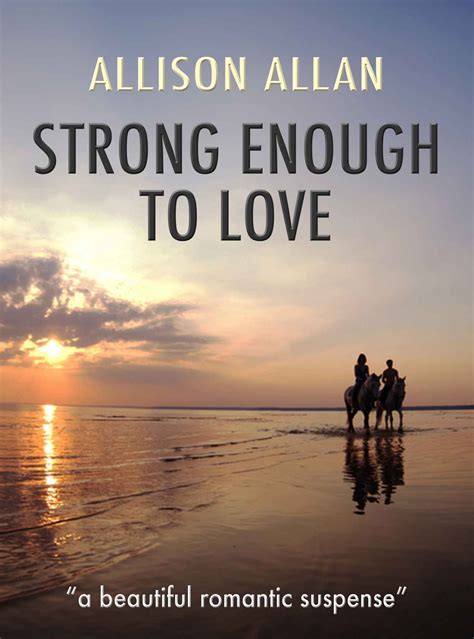 Strong Enough To Love A Beautiful Romantic Suspense Ebook Allison