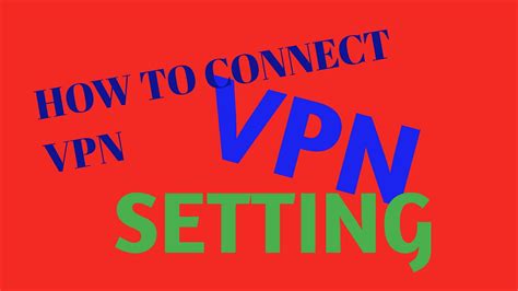 Vpn Settinghow To Connect Vpn Youtube