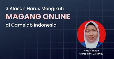 Alasan Mengikuti Magang Online Bidang Pemrograman Di GameLab Indonesia Berita Gamelab