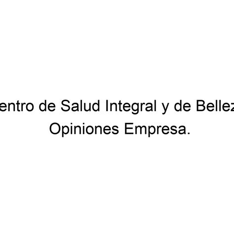Opiniones Centro De Salud Integral Y De Belleza 33640231