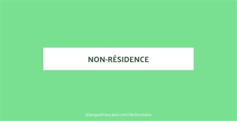 Définition De Non Résidence Dictionnaire Français