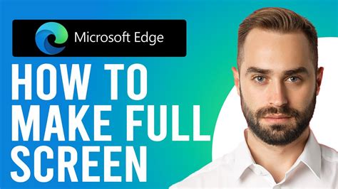How To Make Microsoft Edge Full Screen A Detailed Guide Youtube