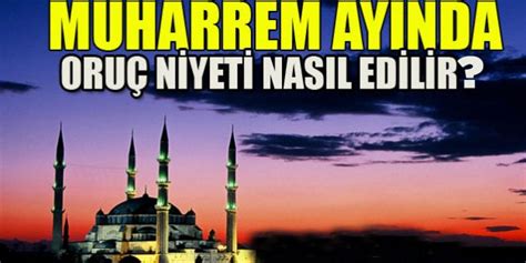 Mübarek recep ayı ibadetleri nelerdir? Muharrem orucuna nasıl niyet edilir? Muharrem orucu kaç ...