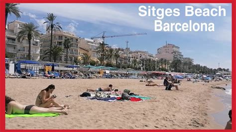 Barcelona Beach Walking Tour At Sitges 2020 Youtube