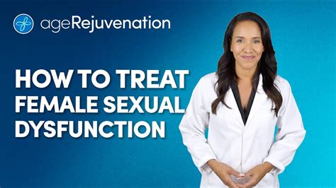 How To Treat Female Sexual Dysfunction Agerejuvenation Youtube